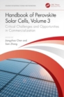Handbook of Perovskite Solar Cells, Volume 3 : Critical Challenges and Opportunities in Commercialization - Book
