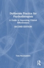 Deliberate Practice for Psychotherapists : A Guide to Improving Clinical Effectiveness - Book