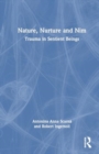 Trauma in Sentient Beings : Nature, Nurture and Nim - Book