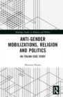 Anti-Gender Mobilizations, Religion and Politics : An Italian Case Study - Book