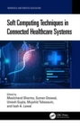 Soft Computing Techniques in Connected Healthcare Systems - Book