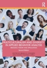 Multiculturalism and Diversity in Applied Behavior Analysis : Bridging Theory and Application - Book