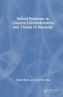 Solved Problems in Classical Electrodynamics and Theory of Relativity - Book