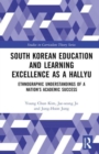South Korean Education and Learning Excellence as a Hallyu : Ethnographic Understandings of a Nation’s Academic Success - Book
