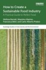 How to Create a Sustainable Food Industry : A Practical Guide to Perfect Food - Book