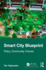 Smart City Blueprint : Policy, Community, Futures - Book