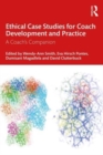 Ethical Case Studies for Coach Development and Practice : A Coach's Companion - Book