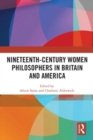Nineteenth-Century Women Philosophers in Britain and America - Book