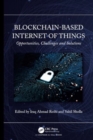 Blockchain-based Internet of Things : Opportunities, Challenges and Solutions - Book