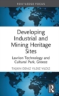 Developing Industrial and Mining Heritage Sites : Lavrion Technological and Cultural Park, Greece - Book
