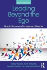 Leading Beyond the Ego : How to Become a Transpersonal Leader - Book