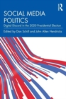 Social Media Politics : Digital Discord in the 2020 Presidential Election - Book