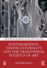 Postmigration, Transculturality and the Transversal Politics of Art - Book
