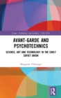 Avant-Garde and Psychotechnics : Science, Art and Technology in the Early Soviet Union - Book