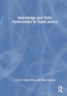 Knowledge and Skills Partnerships in Youth Justice - Book