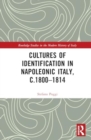 Cultures of Identification in Napoleonic Italy, c.1800–1814 - Book
