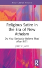Religious Satire in the Era of New Atheism : Do You ‘Seriously Believe That’ After 9/11 - Book