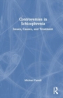 Controversies in Schizophrenia : Issues, Causes, and Treatment - Book