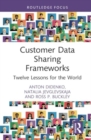 Customer Data Sharing Frameworks : Twelve Lessons for the World - Book