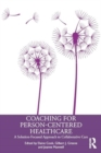 Coaching for Person-Centered Healthcare : A Solution-Focused Approach to Collaborative Care - Book