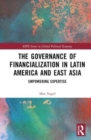 The Governance of Financialization in Latin America and East Asia : Empowering Expertise - Book