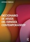 Diccionario de afijos del espanol contemporaneo - Book