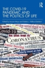 The COVID-19 Pandemic and the Politics of Life - Book