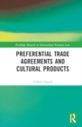 Preferential Trade Agreements and Cultural Products - Book