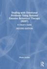 Dealing with Emotional Problems Using Rational Emotive Behaviour Therapy (REBT) : A Client’s Guide - Book