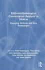 Ethnomethodological Conversation Analysis in Motion : Emerging Methods and New Technologies - Book