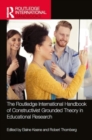 The Routledge International Handbook of Constructivist Grounded Theory in Educational Research - Book