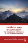 Vedanta and Bhagavadgita : The Unpublished Writings of K. Satchidananda Murty - Book