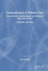 Communication in Palliative Care : Clear Practical Advice, Based on a Series of Real Case Studies - Book