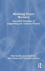 Mastering Project Discovery : Successful Discipline in Engineering and Analytics Projects - Book