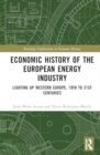 Economic History of the European Energy Industry : Lighting up Western Europe, 19th to 21st centuries - Book