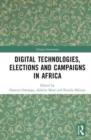 Digital Technologies, Elections and Campaigns in Africa - Book