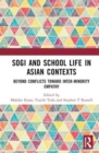 SOGI Minority and School Life in Asian Contexts : Beyond Bullying and Conflict Toward Inter-Minority Empathy - Book