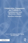 Collaboration, Engagement, and Tradition in Contemporary and Electronic Music : NoiseFloor Perspectives - Book