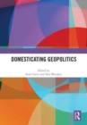 Domesticating Geopolitics - Book