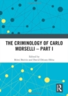 The Criminology of Carlo Morselli - Part I - Book