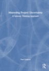 Mastering Project Uncertainty : A Systems Thinking Approach - Book