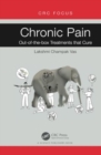 Chronic Pain : Out-of-the-box Treatments that Cure - Book