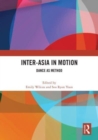 Inter-Asia in Motion : Dance as Method - Book