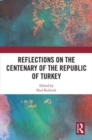 Reflections on the Centenary of the Republic of Turkey - Book