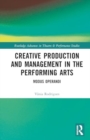 Creative Production and Management in the Performing Arts : Modus Operandi - Book