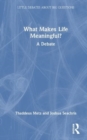 What Makes Life Meaningful? : A Debate - Book