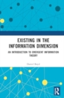 Existing in the Information Dimension : An Introduction to Emergent Information Theory - Book