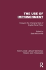 The Use of Imprisonment : Essays in the Changing State of English Penal Policy - Book