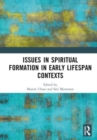 Issues in Spiritual Formation in Early Lifespan Contexts - Book