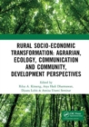 Rural Socio-Economic Transformation: Agrarian, Ecology, Communication and Community, Development Perspectives : Proceedings of the International Confernece on Rural Socio-Economic Transformation: Agra - Book